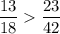 \dfrac{13}{18} \dfrac{23}{42}