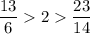 \dfrac{13}{6} 2 \dfrac{23}{14}