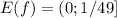 E(f) = (0; 1/49]