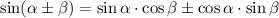 \sin (\alpha \pm \beta) = \sin \alpha \cdot \cos \beta \pm \cos \alpha \cdot \sin \beta