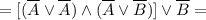 = [(\overline A \lor \overline A) \land (\overline A \lor \overline B)] \lor \overline B =