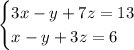 \begin{cases} 3x-y+7z=13\\ x-y+3z=6 \end{cases}