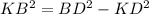 KB^{2} =BD^{2} -KD^{2} \\\\