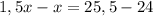 1,5x-x=25,5-24