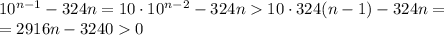 10^{n-1}-324n=10\cdot10^{n-2}-324n10\cdot324(n-1)-324n=\\=2916n-32400