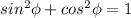 sin^2\phi+cos^2\phi=1