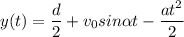 \displaystyle y(t)=\frac{d}{2}+v_0sin\alpha t-\frac{at^2}{2}