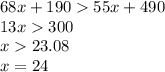 68x + 190 55x + 490\\13x 300\\x 23.08\\x = 24