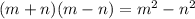 (m+n)(m-n)=m^{2} -n^{2}