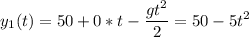 \displaystyle y_1(t)=50+0*t-\frac{gt^2}{2}=50-5t^2