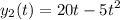 \displaystyle y_2(t)=20t-5t^2