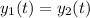 \displaystyle y_1(t)=y_2(t)