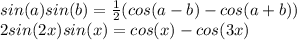 sin(a)sin(b) = \frac{1}{2} (cos(a-b) -cos(a+b) )\\2sin(2x)sin(x) = cos(x) -cos(3x)