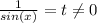 \frac{1}{sin(x)} = t\neq 0