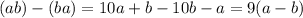 (ab)-(ba) = 10a+b-10b-a = 9(a-b)