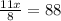 \frac{11x}{8}=88