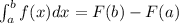 \int_{a}^{b} f(x)dx = F(b) - F(a)