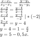 \frac{x-x_{1} }{x_{2} -x_{1} } =\frac{y-y_{1} }{y_{2}-y_{1} }\\\frac{x-2}{6-2}=\frac{y-4}{2-4}\\\frac{x-2}{4} =\frac{y-4}{-2} \ |*(-2)\\\frac{2-x}{2} =y-4\\y-4=1-\frac{x}{2}\\ y=5-0,5x.