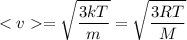 \displaystyle =\sqrt{\frac{3kT}{m} } =\sqrt{\frac{3RT}{M} }