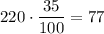 220 \cdot \dfrac{35}{100} =77