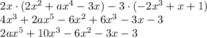 \[\begin{array}{l}2x \cdot (2{x^2} + a{x^4} - 3x) - 3 \cdot ( - 2{x^3} + x + 1)\\4{x^3} + 2a{x^5} - 6{x^2} + 6{x^3} - 3x - 3\\2a{x^5} + 10{x^3} - 6{x^2} - 3x - 3\end{array}\]