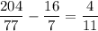 \dfrac{204}{77}-\dfrac{16}{7}=\dfrac{4}{11}