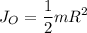 \displaystyle J_O=\frac{1}{2}mR^2