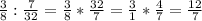 \frac{3}{8} :\frac{7}{32} =\frac{3}{8} *\frac{32}{7}=\frac{3}{1} *\frac{4}{7}=\frac{12}{7}