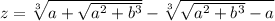 z=\sqrt[3]{a+\sqrt{a^2+b^3} } - \sqrt[3]{\sqrt{a^2+b^3}-a }