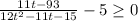 \frac{11t-93}{12t^2-11t-15}-5\geq 0