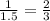 \frac{1}{1.5} = \frac{2}{3}