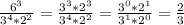 \frac{6^{3} }{3^{4} * 2^{2}} = \frac{3^{3} * 2^{3} }{3^{4} * 2^{2}} = \frac{3^{0} * 2^{1} }{3^{1} * 2^{0}} = \frac{2 }{3 }