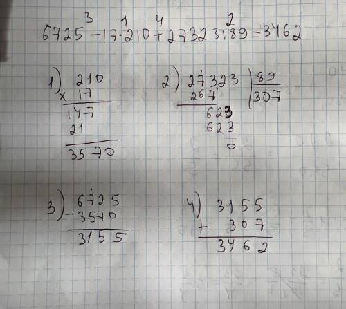 6725-17*210+27323:89= дейстия по порядку можно?