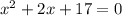 {x}^{2} + 2x + 17 = 0