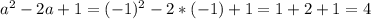 a^2-2a+1=(-1)^2-2*(-1)+1=1+2+1=4