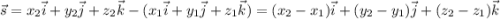 \displaystyle \vec{s}=x_2\vec{i}+y_2\vec{j}+z_2\vec{k}-(x_1\vec{i}+y_1\vec{j}+z_1\vec{k})=(x_2-x_1)\vec{i}+(y_2-y_1)\vec{j}+(z_2-z_1)\vec{k}