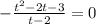 -\frac{t^{2}-2t-3}{t-2}=0