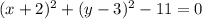 (x+2)^{2} +(y-3) ^{2} -11 = 0