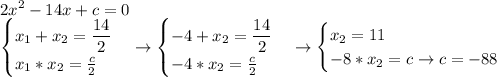 \displaystyle 2x^2-14x+c=0\\\begin{cases}x_1+x_2=\displaystyle\frac{14}{2}\\x_1*x_2=\frac{c}{2}\end{cases}\to\begin{cases}-4+x_2=\displaystyle\frac{14}{2}\\-4*x_2=\frac{c}{2}\end{cases}\to\begin{cases}x_2=11\\-8*x_2=c\to c=-88\end{cases}