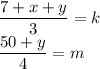 \dfrac{7+x+y}{3}=k\\\dfrac{50+y}{4}=m