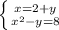 \left \{ {{x = 2 + y} \atop {x^2 - y = 8}} \right.