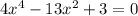 4x^4-13x^2+3=0\\