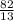 \frac{82}{13}