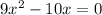 9x^{2}-10x=0