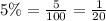 5\%=\frac {5}{100}=\frac {1}{20}