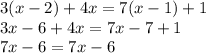 3(x - 2) + 4x = 7(x - 1) + 1 \\ 3x - 6 + 4x = 7x - 7 + 1 \\ 7x - 6 = 7x - 6