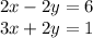 2x-2y=6\\ 3x+2y=1