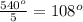 \frac{540 {}^{o} }{5} = 108 {}^{o}