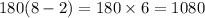 180(8 - 2) = 180 \times 6 = 1080