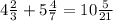 4 \frac{2}{3} + 5 \frac{4}{7} = 10 \frac{5}{21}